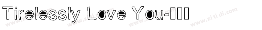 Tirelessly Love You字体转换
